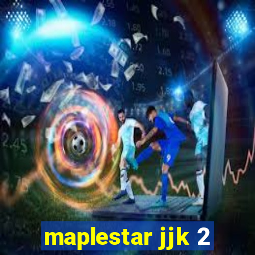 maplestar jjk 2